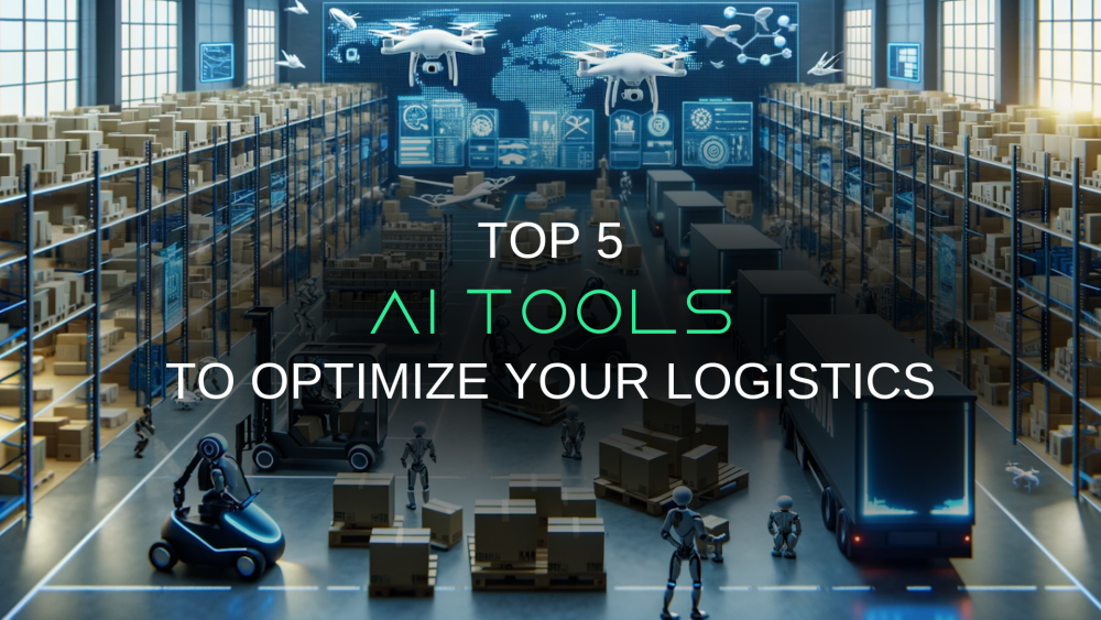 Top 5 AI  Tools to Optimize Your Logistics