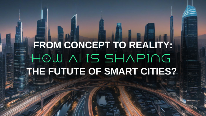 From Concept to Reality: How AI is Shaping the Future of Smart Cities?